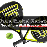 padel racket review tecnifibre wall breaker 355