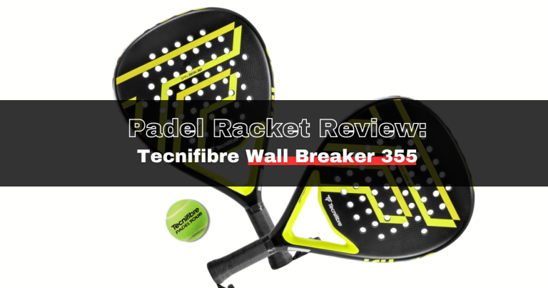 padel racket review tecnifibre wall breaker 355