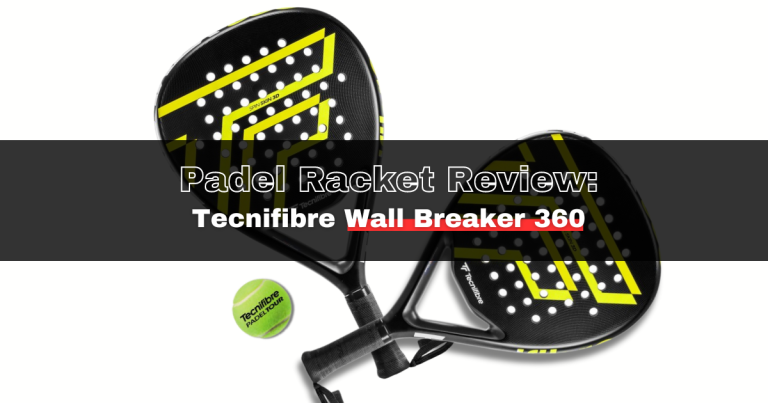 Padel Racket Review: Tecnifibre Wall Breaker 360