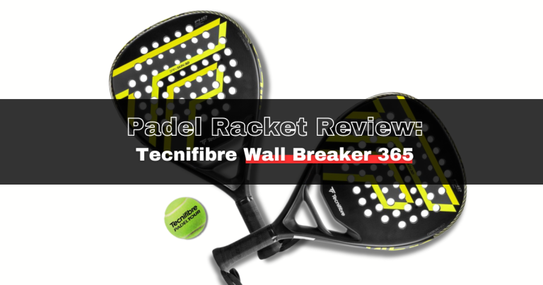 Padel Racket Review: Tecnifibre Wall Breaker 365