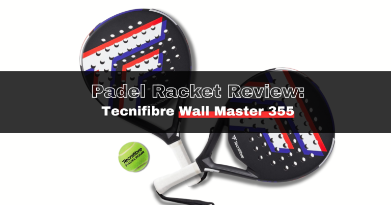 Padel Racket Review: Tecnifibre Wall Master 355