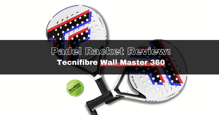 Padel Racket Review: Tecnifibre Wall Master 360